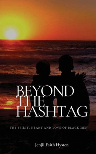 Beyond The Hashtag: The Spirit, Heart and Love of Black Men (PB) (2020)