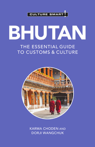 Bhutan - Culture Smart!, 124: The Essential Guide to Customs & Culture (PB) (2021) Bhutan - Culture Smart!, 124: The Essential Guide to Customs & Culture (PB) (2021)