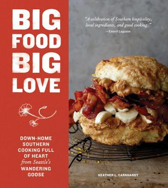Big Food Big Love: Down-Home Southern Cooking Full of Heart from Seattle's Wandering Goose (HC) (2016) Big Food Big Love: Down-Home Southern Cooking Full of Heart from Seattle's Wandering Goose (HC) (2016)