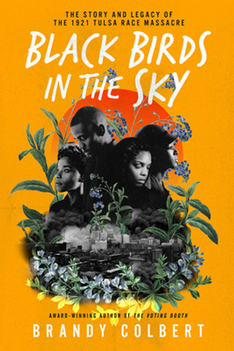 Black Birds in the Sky: The Story and Legacy of the 1921 Tulsa Race Massacre (HC) (2021) Black Birds in the Sky: The Story and Legacy of the 1921 Tulsa Race Massacre (HC) (2021)