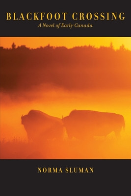 Blackfoot Crossing: A Novel of Early Canada (PB) (2019)