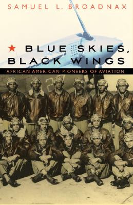 Blue Skies, Black Wings: African American Pioneers of Aviation (PB) (2008)