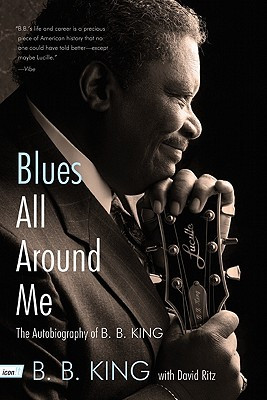 Blues All Around Me: The Autobiography of B. B. King (PB) (2011)