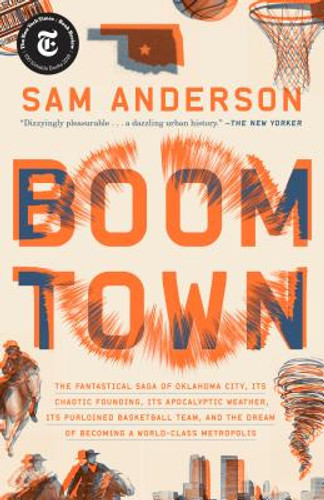 Boom Town: The Fantastical Saga of Oklahoma City, Its Chaotic Founding... Its Purloined Basketball Team, and the Dream of Becomin (PB) (2019)