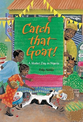 Catch That Goat!: A Market Day in Nigeria (PB) (2007)