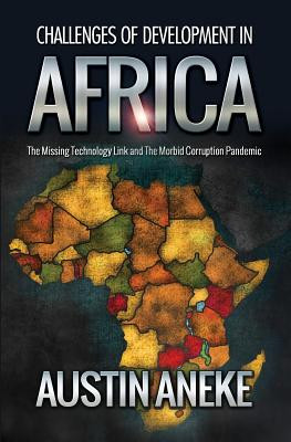 Challenges of Development in Africa: The Missing Technology Link, the Morbid Corruption Pandemic (PB) (2014)