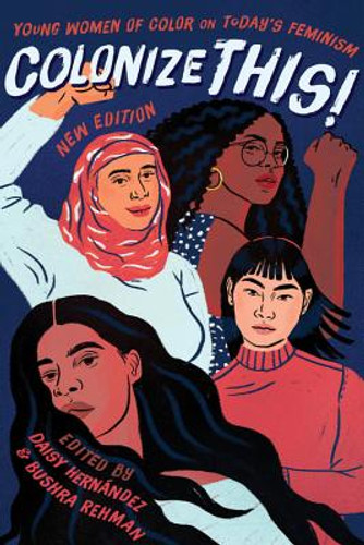 Colonize This!: Young Women of Color on Today's Feminism (PB) (2019) Colonize This!: Young Women of Color on Today's Feminism (PB) (2019)