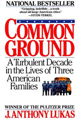 Common Ground: A Turbulent Decade in the Lives of Three American Families (PB) (1986) Common Ground: A Turbulent Decade in the Lives of Three American Families (PB) (1986)