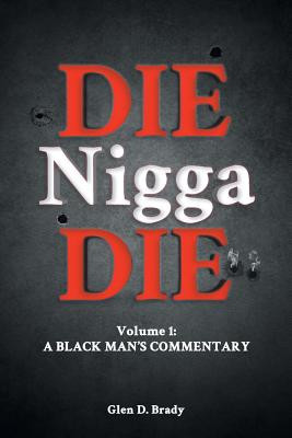 Die Nigga Die (A Black Man's Commentary) (PB) (2018)