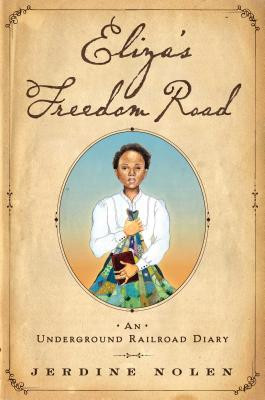 Eliza's Freedom Road: An Underground Railroad Diary (PB) (2017)
