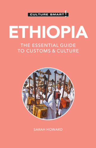 Ethiopia - Culture Smart!, 126: The Essential Guide to Customs & Culture (PB) (2021) Ethiopia - Culture Smart!, 126: The Essential Guide to Customs & Culture (PB) (2021)