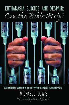 Euthanasia, Suicide, and Despair: Can the Bible Help? (PB) (2015)
