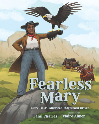 Fearless Mary: Mary Fields, American Stagecoach Driver (HC) (2019)
