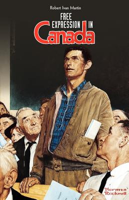 Free Expression in Canada: Surrendered to Diversity and Multiculturalism (PB) (2012)