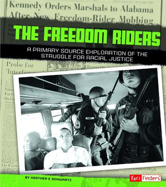 Freedom Riders: A Primary Source Exploration of the Struggle for Racial Justice (PB) (2014) Freedom Riders: A Primary Source Exploration of the Struggle for Racial Justice (PB) (2014)