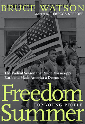 Freedom Summer for Young People: The Violent Season That Made Mississippi Burn and Made America a Democracy (HC) (2020)