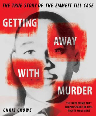 Getting Away with Murder: The True Story of the Emmett Till Case (PB) (2018) Getting Away with Murder: The True Story of the Emmett Till Case (PB) (2018)