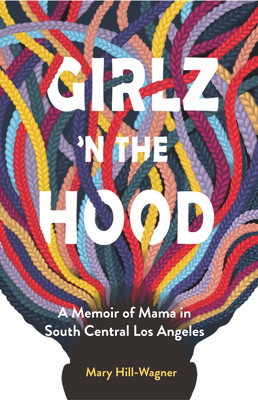 Girlz 'n the Hood: A Memoir of Mama in South Central Los Angeles (PB) (2021)
