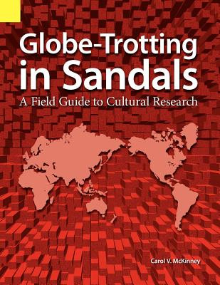 Globe Trotting in Sandals: A Field Guide to Cultural Research (PB) (2000)