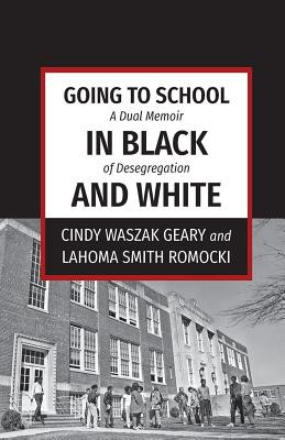 Going to School in Black and White: A dual memoir of desegregation (PB) (2017)