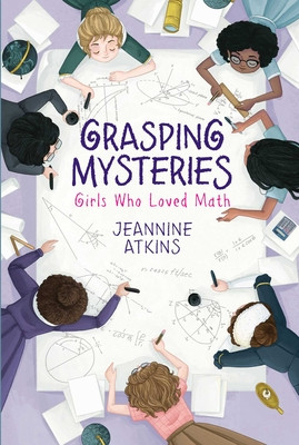 Grasping Mysteries: Girls Who Loved Math (PB) (2021)