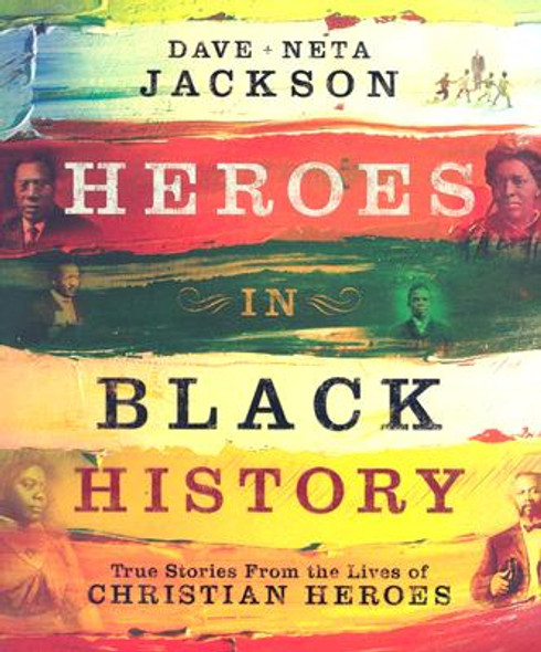 Heroes in Black History: True Stories from the Lives of Christian Heroes (PB) (2008)