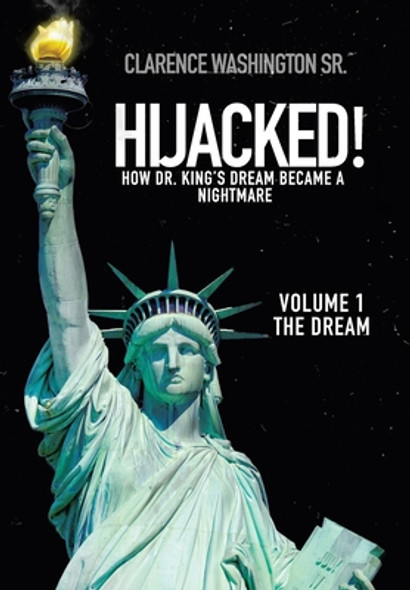 Hijacked!: How Dr. King's Dream Became a Nightmare (Volume 1, the Dream) (HC) (2021)