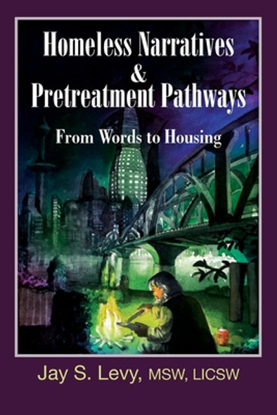 Homeless Narratives & Pretreatment Pathways: From Words to Housing (PB) (2010)