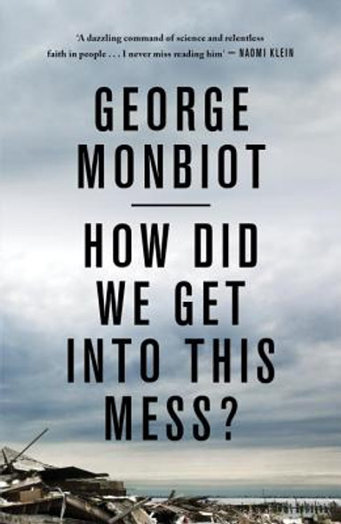 How Did We Get Into This Mess?: Politics, Equality, Nature (PB) (2017)