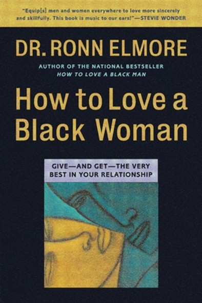 How to Love a Black Woman: Give--And Get--The Very Best in Your Relationship (PB) (2016)