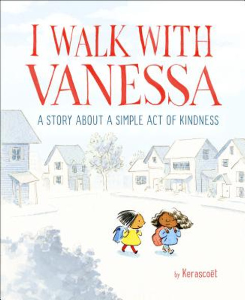 I Walk with Vanessa: A Picture Book Story about a Simple Act of Kindness (HC) (2018)