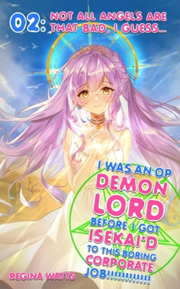 I Was An OP Demon Lord Before I Got Isekai'd To This Boring Corporate Job!: Episode 2: Not All Angels Are That Bad, I Guess... #2 (PB) (2021)