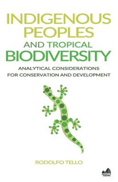 Indigenous Peoples and Tropical Biodiversity: Analytical Considerations for Conservation and Development (PB) (2015)