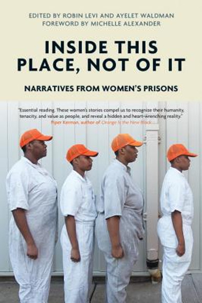 Inside This Place, Not of It: Narratives from Women's Prisons (PB) (2017)