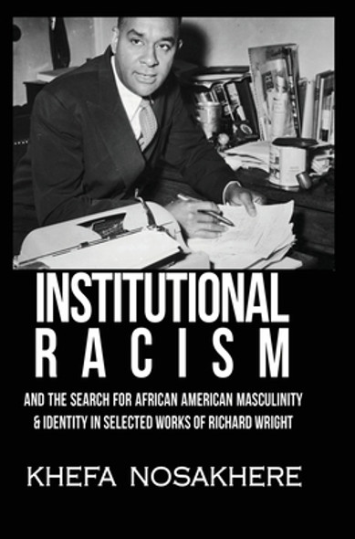 Institutional racism and the search for African American masculinity and identity in selected works of Richard Wright (HC) (2020)