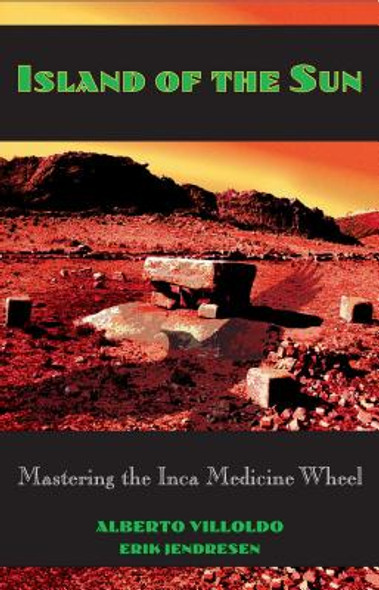 Island of the Sun: Mastering the Inca Medicine Wheel (PB) (1994)