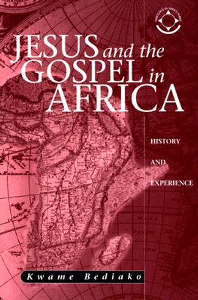 Jesus and the Gospel in Africa: History and Experience (PB) (2004)