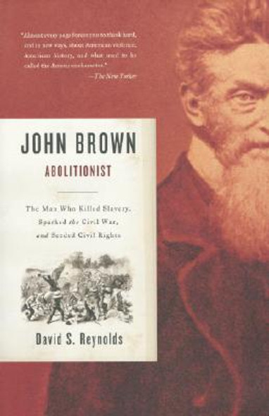 John Brown, Abolitionist: The Man Who Killed Slavery, Sparked the Civil War, and Seeded Civil Rights (PB) (2006)