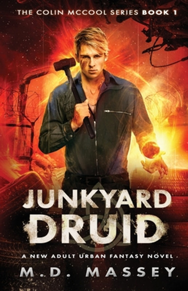 Junkyard Druid: A New Adult Urban Fantasy Novel #1 (PB) (2016)