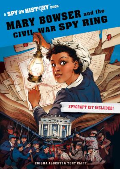 Mary Bowser and the Civil War Spy Ring: A Spy on History Book (PB) (2019)