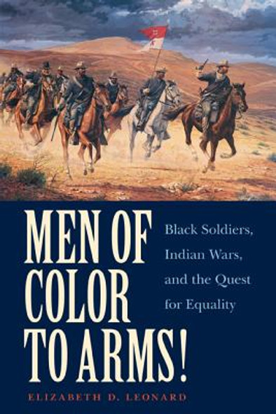 Men of Color to Arms!: Black Soldiers, Indian Wars, and the Quest for Equality (PB) (2012)