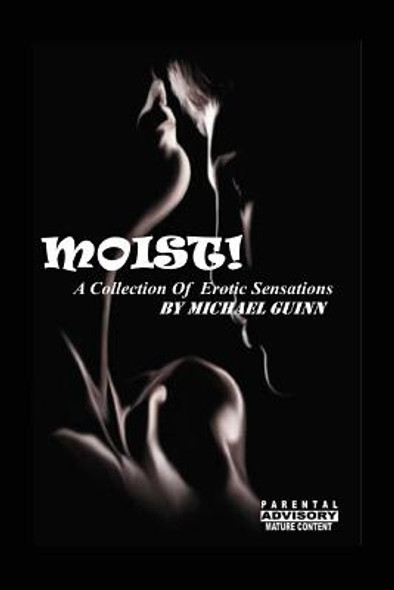 Moist! A Collection of Erotic Sensations (PB) (2014)