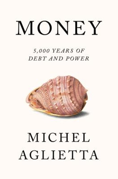 Money: 5,000 Years of Debt and Power (HC) (2018)