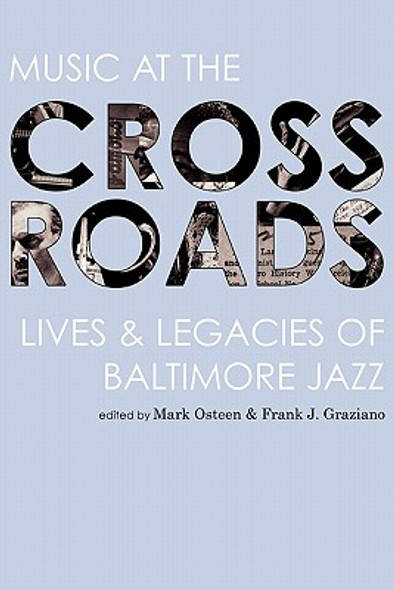 Music at the Crossroads: Lives & Legacies of Baltimore Jazz (HC) (2010)