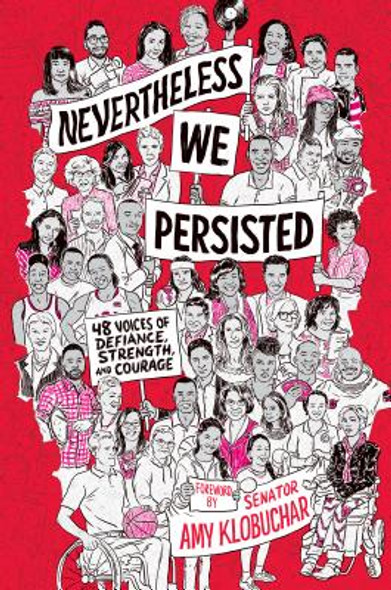 Nevertheless, We Persisted: 48 Voices of Defiance, Strength, and Courage (PB) (2019)