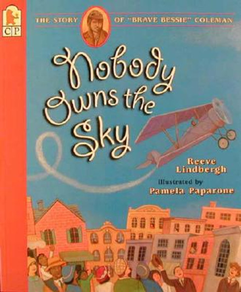 Nobody Owns the Sky: The Story of "Brave Bessie" Coleman (PB) (1998)