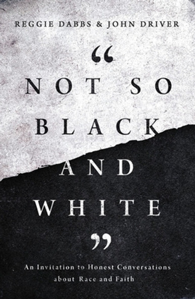 Not So Black and White: An Invitation to Honest Conversations about Race and Faith (PB) (2021)