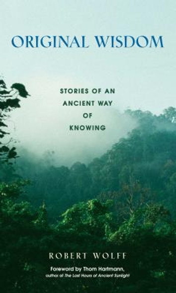 Original Wisdom: Stories of an Ancient Way of Knowing (PB) (2001)