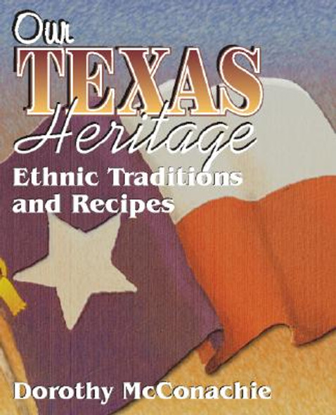 Our Texas Heritage: Ethnic Traditions and Recipes (PB) (2000)