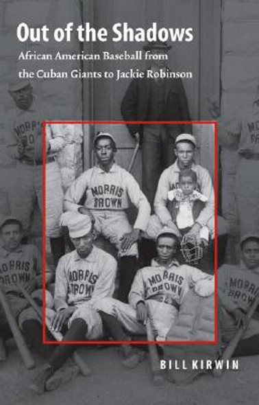 Out of the Shadows: African American Baseball from the Cuban Giants to Jackie Robinson (PB) (2005)